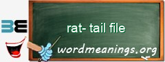 WordMeaning blackboard for rat-tail file